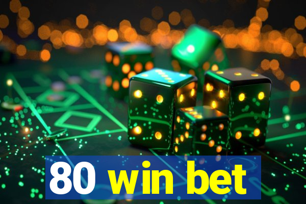 80 win bet